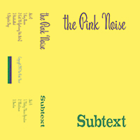 The Pink Noise - Subtext